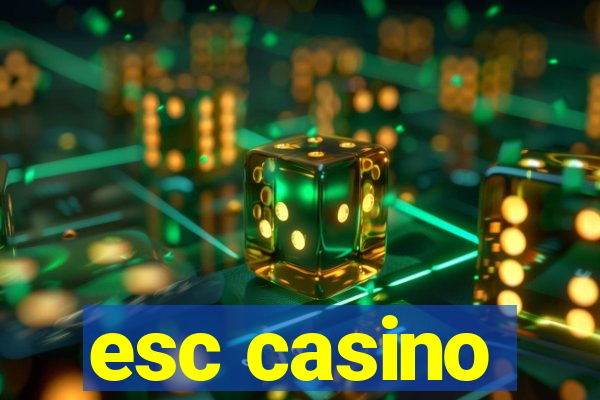 esc casino